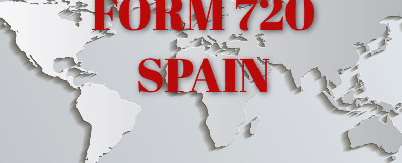 FORM 720 SPAIN: tax offense for breach of the duty to declare the assets abroad.