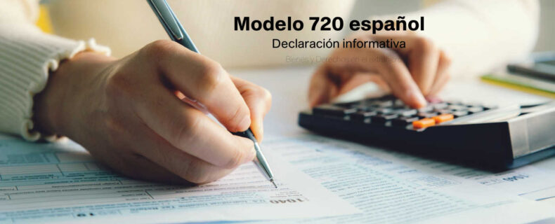 Puntualizaciones al Modelo 720 español de bienes y derechos en el extranjero.